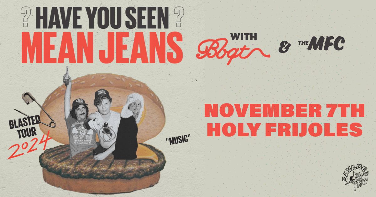 MEAN JEANS w\/ BBQT and The MFC at Holy Frijoles