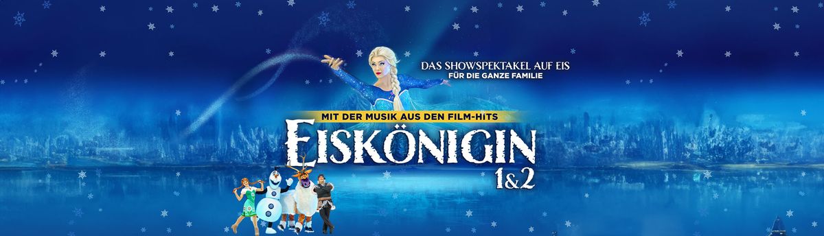 DIE EISK\u00d6NIGIN 1&2 - Das Showspektakel auf Eis f\u00fcr die ganze Familie mit der Musik aus den FIlm-Hits