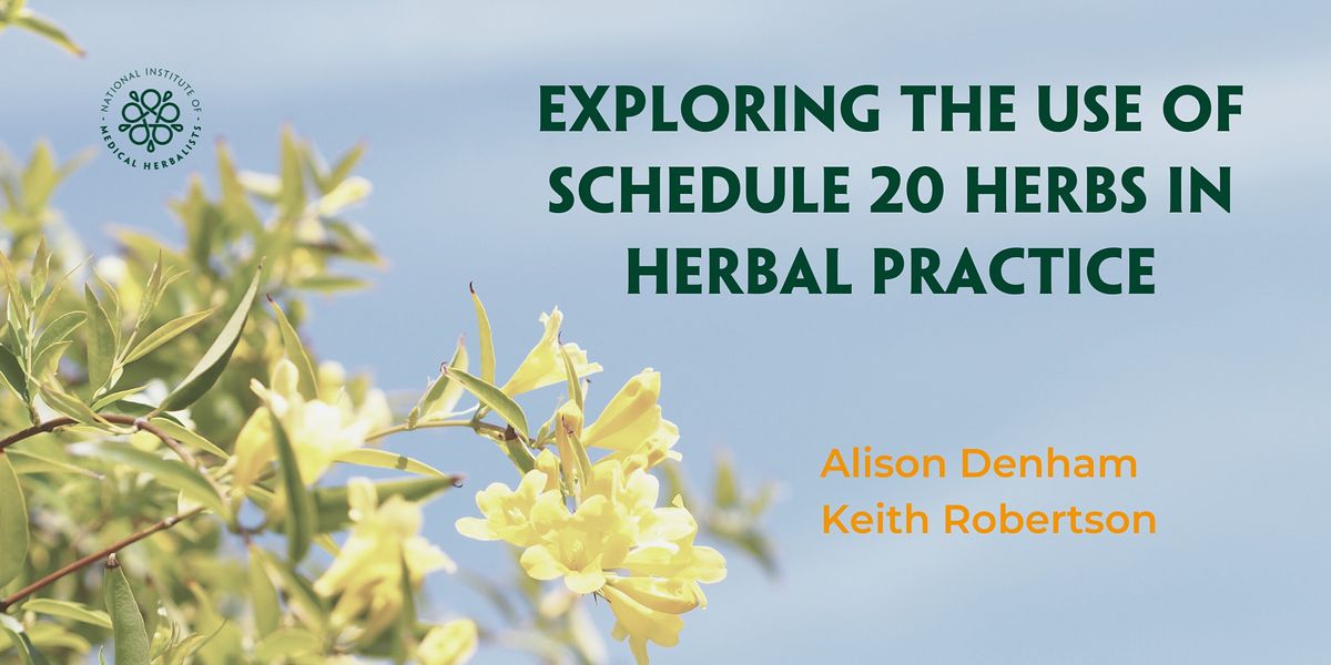 Exploring the Use of Schedule 20 Herbs in Herbal Practice, Online, 13