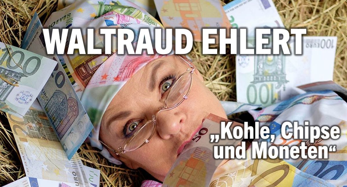 Waltraud Ehlert |  \u201eKohle, Chipse und Moneten"