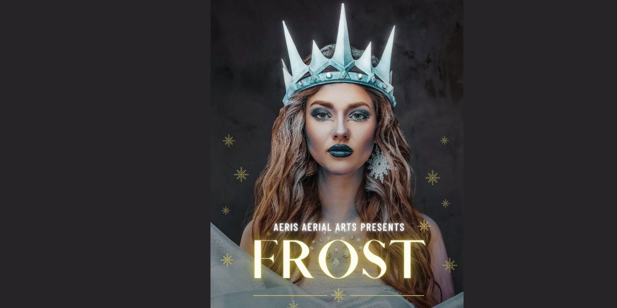 Aeris Aerial Arts presents Frost!