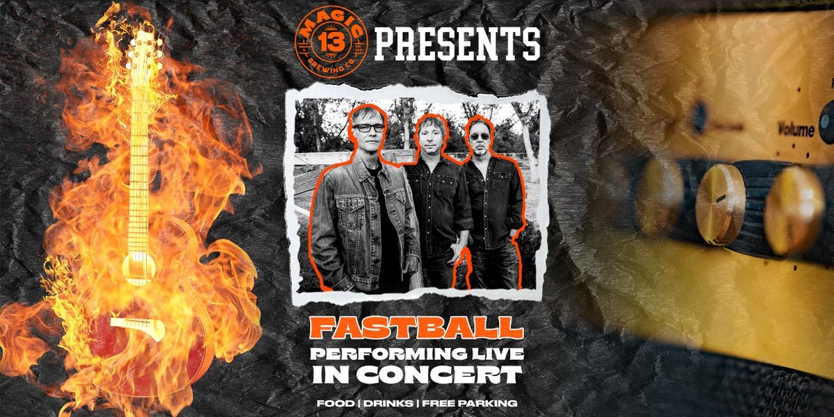 FASTBALL live in concert at Magic 13 Brewing