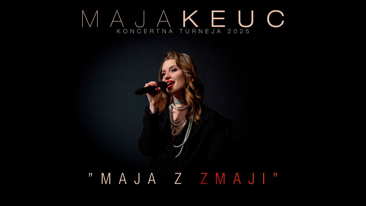 Maja Keuc @ Vrhnika - Koncert "Maja z Zmaji" 