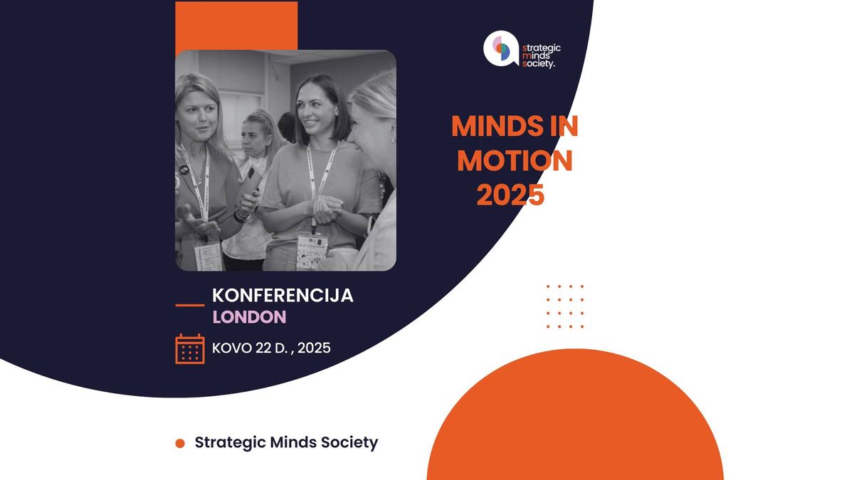 Kovo 22d., \u0161e\u0161tadien\u012f, kvie\u010diame \u012f MINDS IN MOTION KONFERECIJA 2025