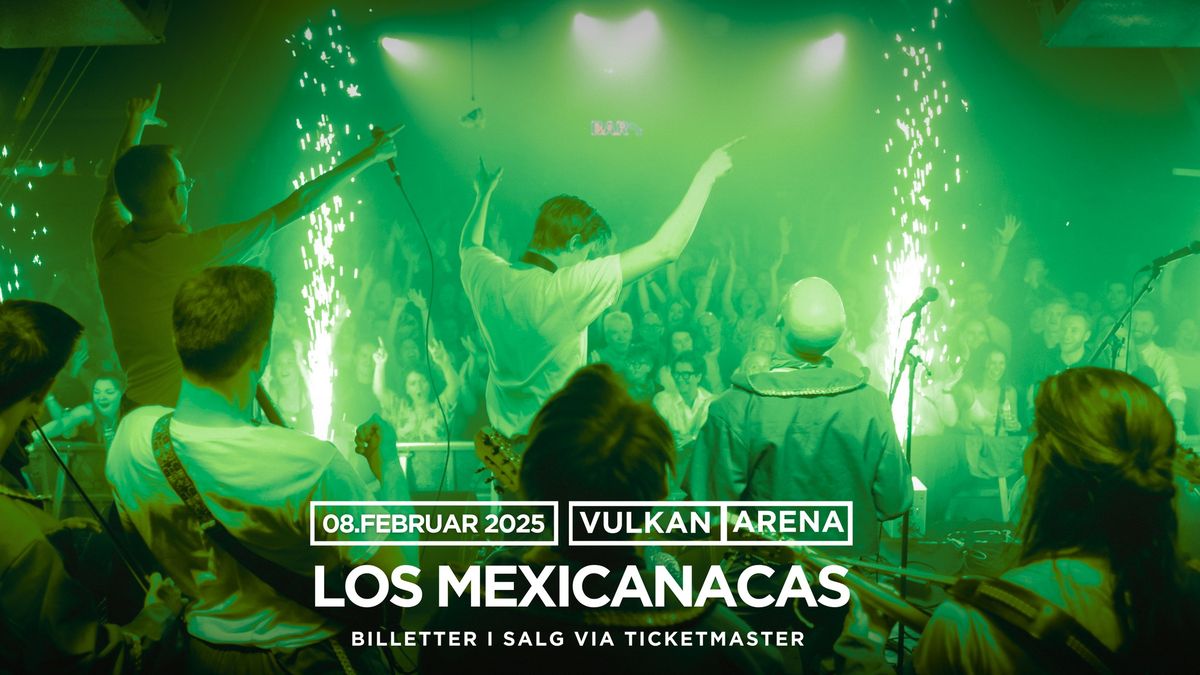 Los Mexicanacas \/\/ Vulkan Arena