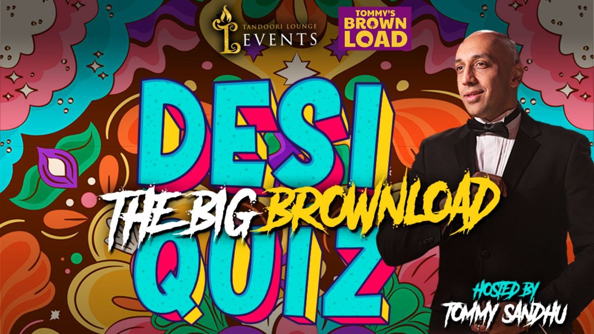 The Big Brownload Desi Quiz - Hornchurch