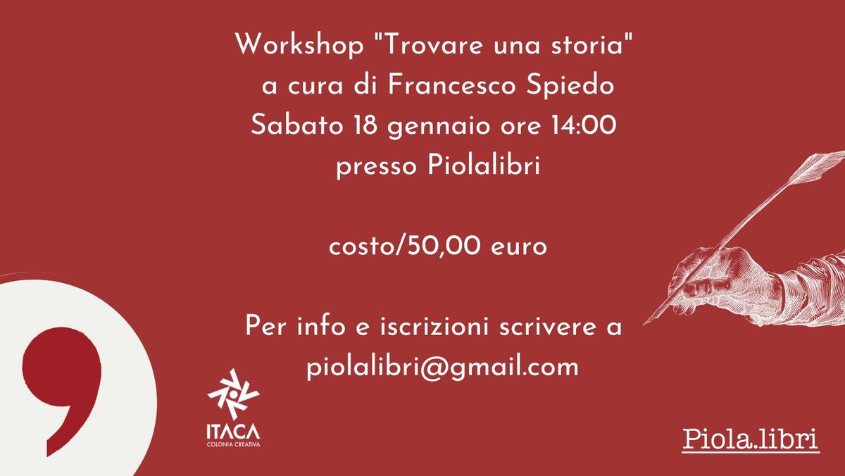 Workshop "Trovare una storia" a cura di Francesco Spiedo