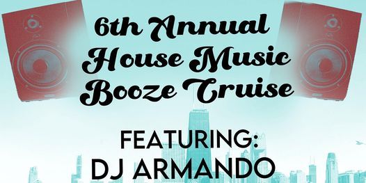 6th Annual House Music Booze Cruise