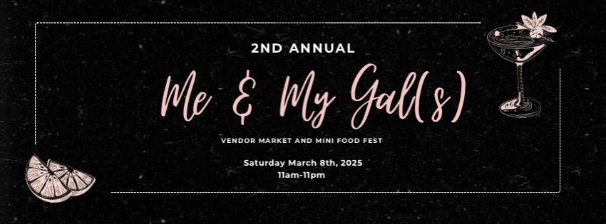 2nd Annual Me and My Gal(s): Vendor Market and Mini Food Fest