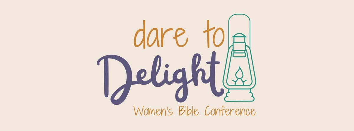 Dare to Delight Women\u2019s Bible Conference