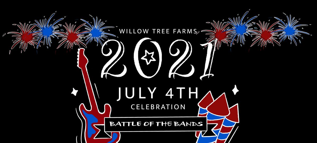 Willow Tree Farms Fourth of July Celebration and Battle of the Bands