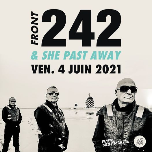 REPORT: FRONT 242 et SHE PAST AWAY - Elys\u00e9e Montmartre Vendredi 3 Juin 2022