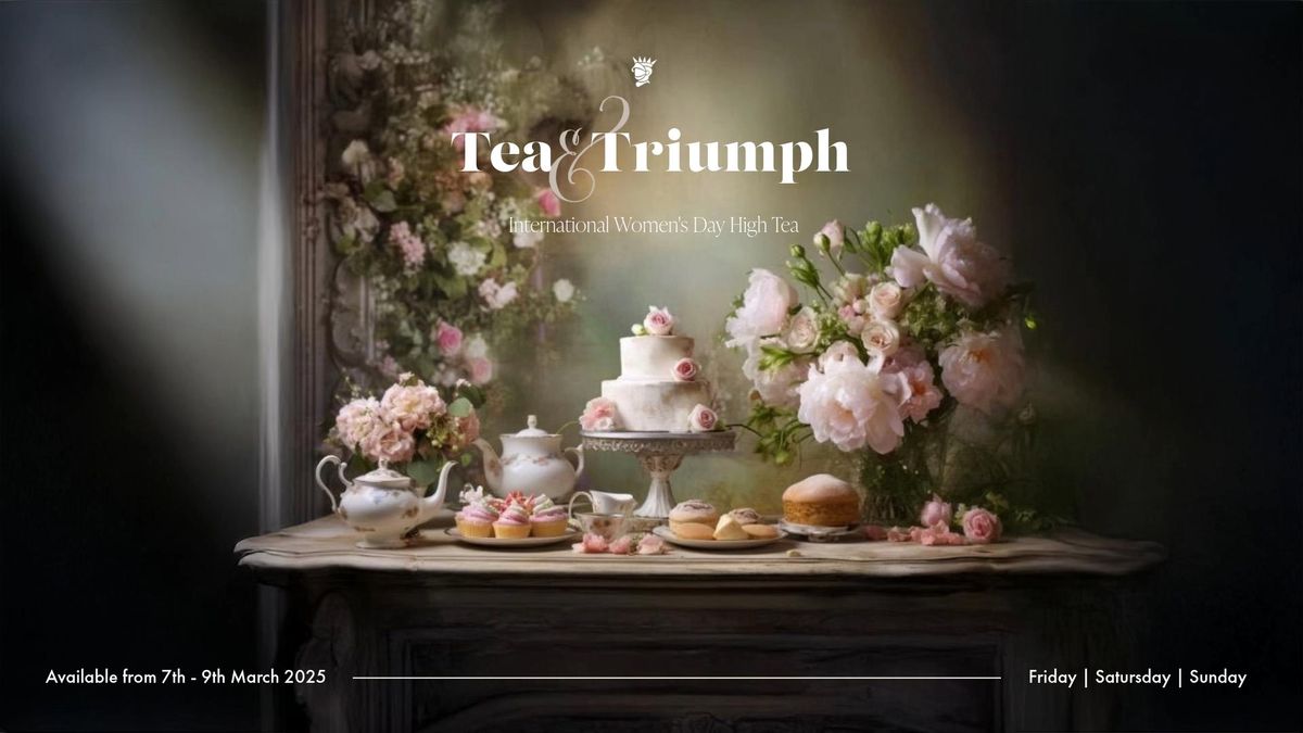 Tea & Triumph: International Women\u2019s Day High Tea