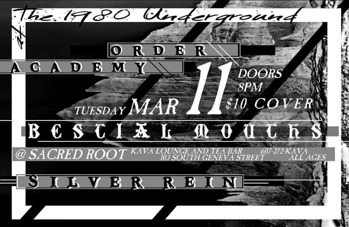 TUESDAY, MARCH 11TH @SACRED ROOT KAVA: BESTIAL MOUTHS, SILVER REIN, ACADEMY ORDER