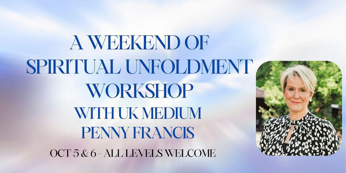 A WEEKEND of SPIRITUAL UNFOLDMENT 2 DAY WORKSHOP