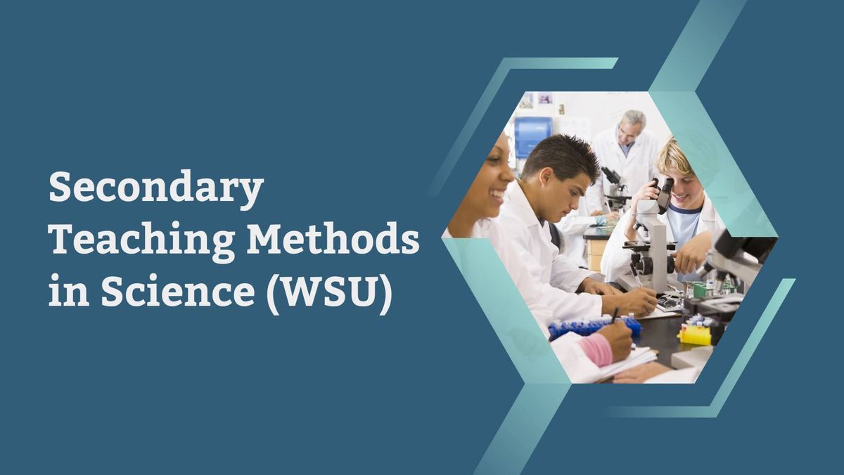 Secondary Teaching Methods in Science Endorsement Course (WSU)