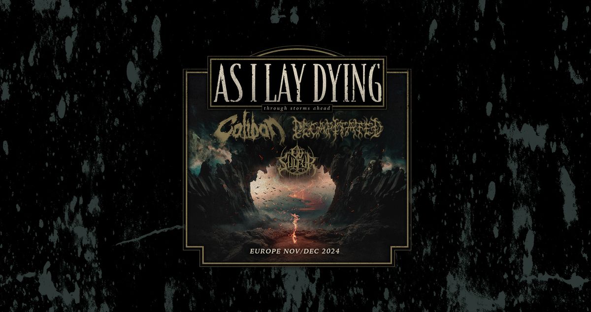 AS I LAY DYING \/\/ CALIBAN \/\/ DECAPITATED \/\/ OV SULFUR - Leipzig \/\/ Haus Auensee