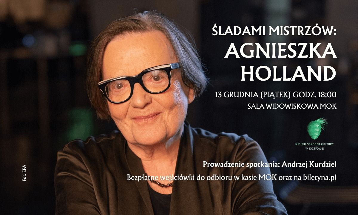 \u201e\u015aLADAMI MISTRZ\u00d3W\u201d\/AGNIESZKA HOLLAND\/SPOTKANIE AUTORSKIE