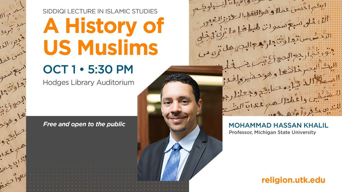 Siddiq Lecture in Islamic Studies presents "A History of US Muslims" by Dr. Mohammad Khalil