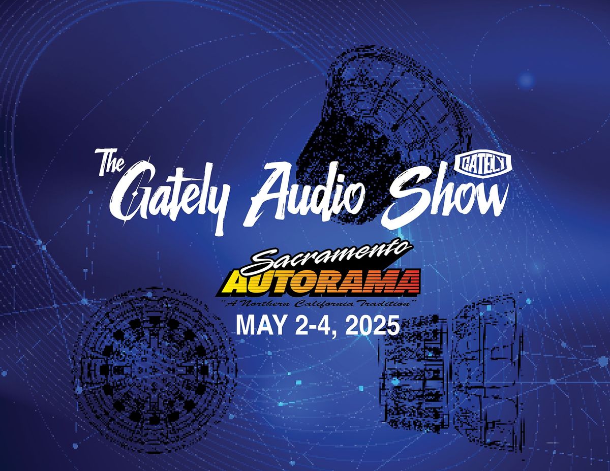 The Gately Audio Show at Sacramento Autorama