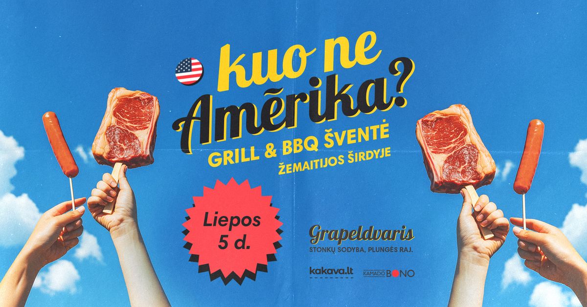 Grill & BBQ \u0161vent\u0117 \u201cKuo ne Am\u0113rika?\u201d \/ 2025