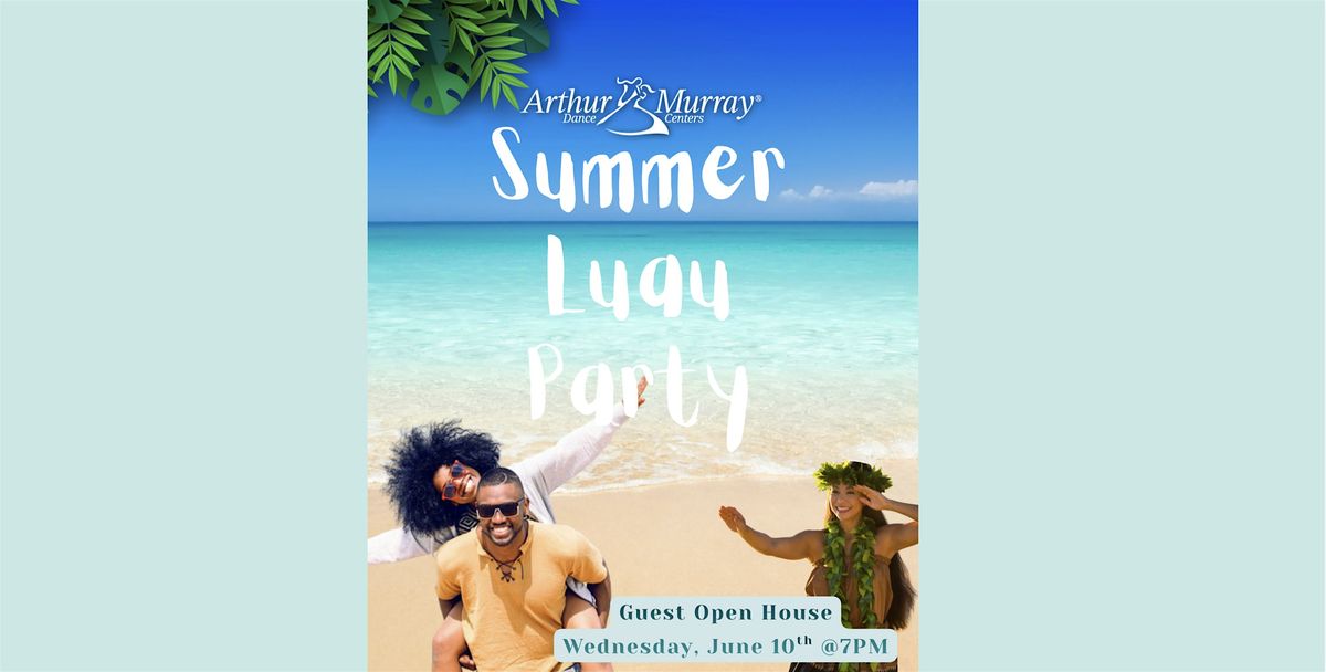 Summer Luau Guest Open House!
