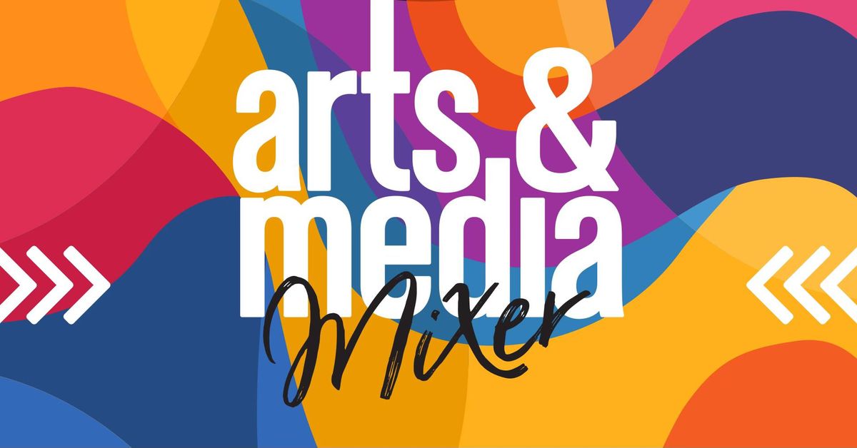 Arts & Media Mixer