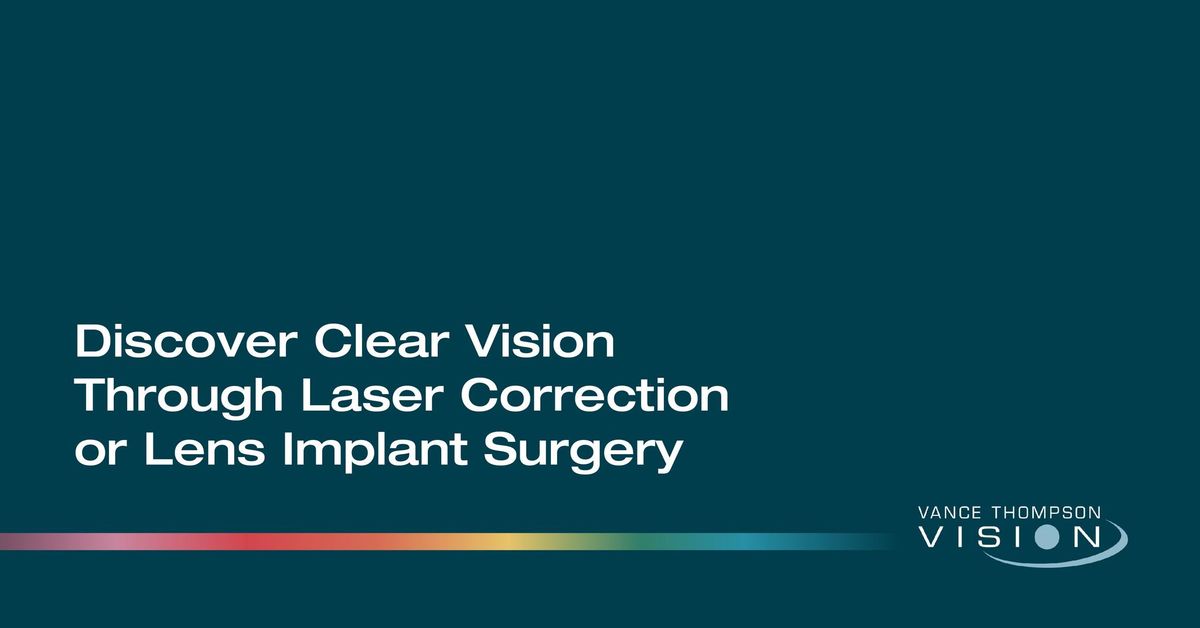 Discover Clear Vision Through Laser Vision Correction or Lens Implant Surgery