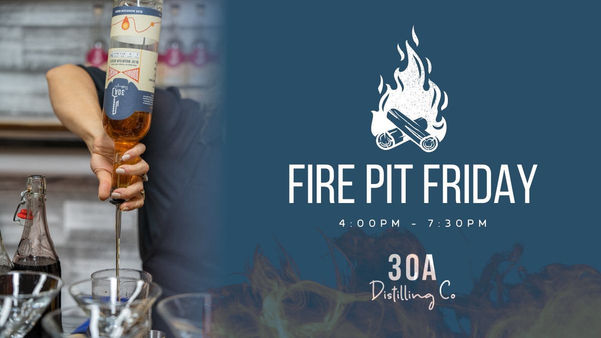 Fire Pit Fridays @ 30A Distilling Co