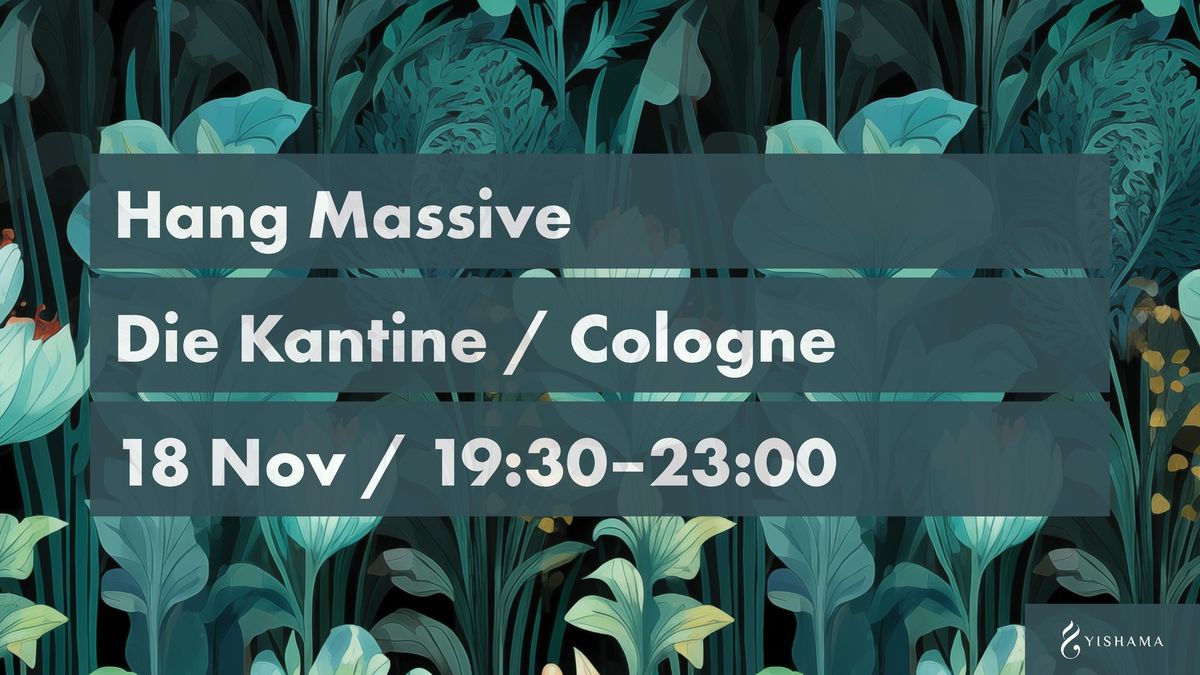 Hang Massive in Cologne + Nasiri