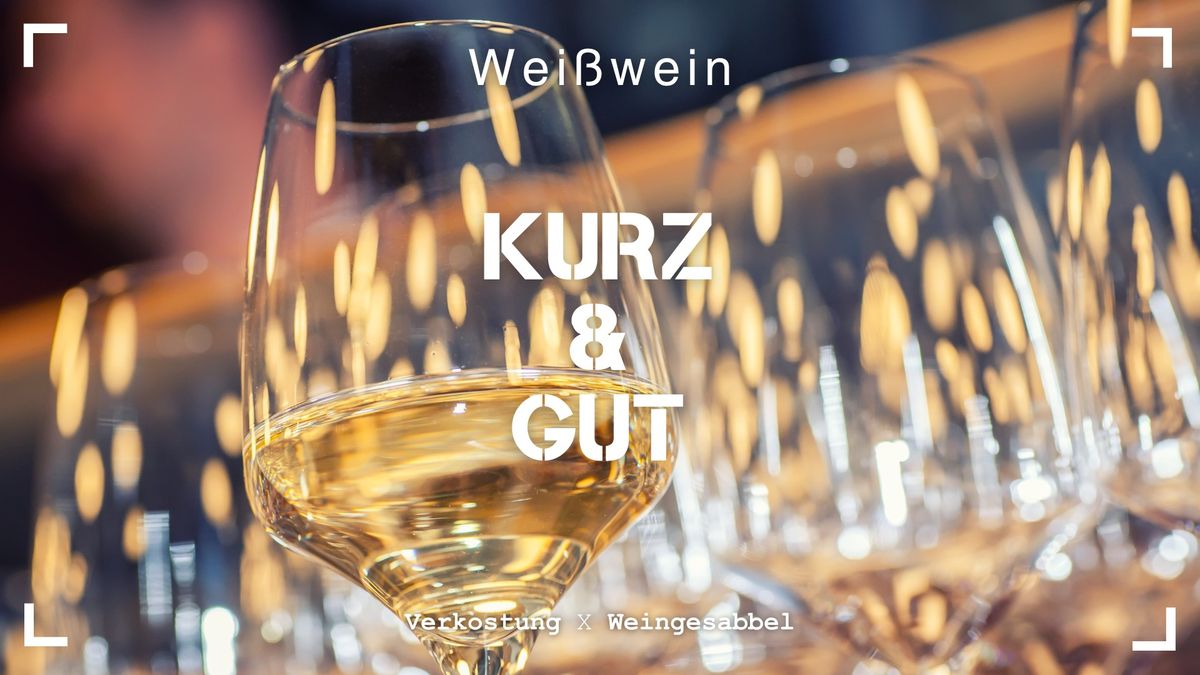 Kurz & Gut: Wei\u00dfwein