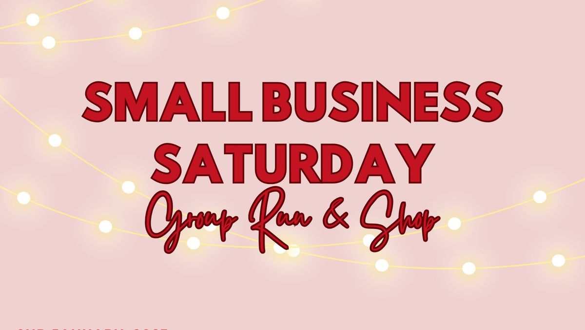 Small Business Saturday - Group Run and Shop Event! 