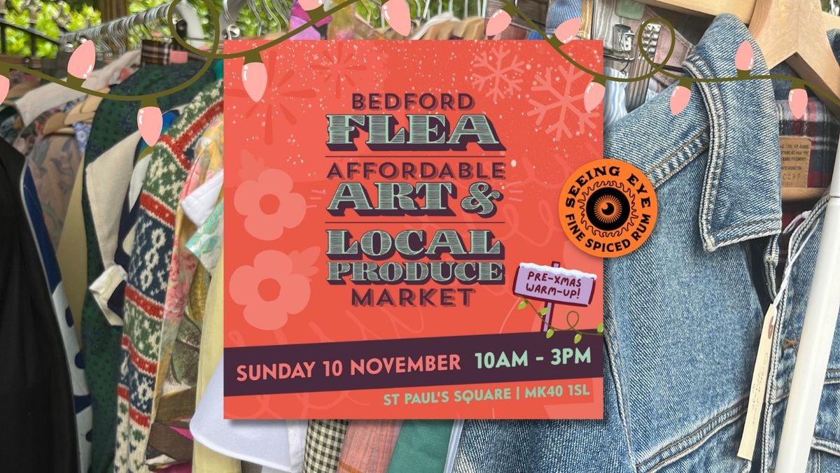 SUNDAY 10 NOVEMBER Bedford Flea, Affordable Art & Local Produce Market