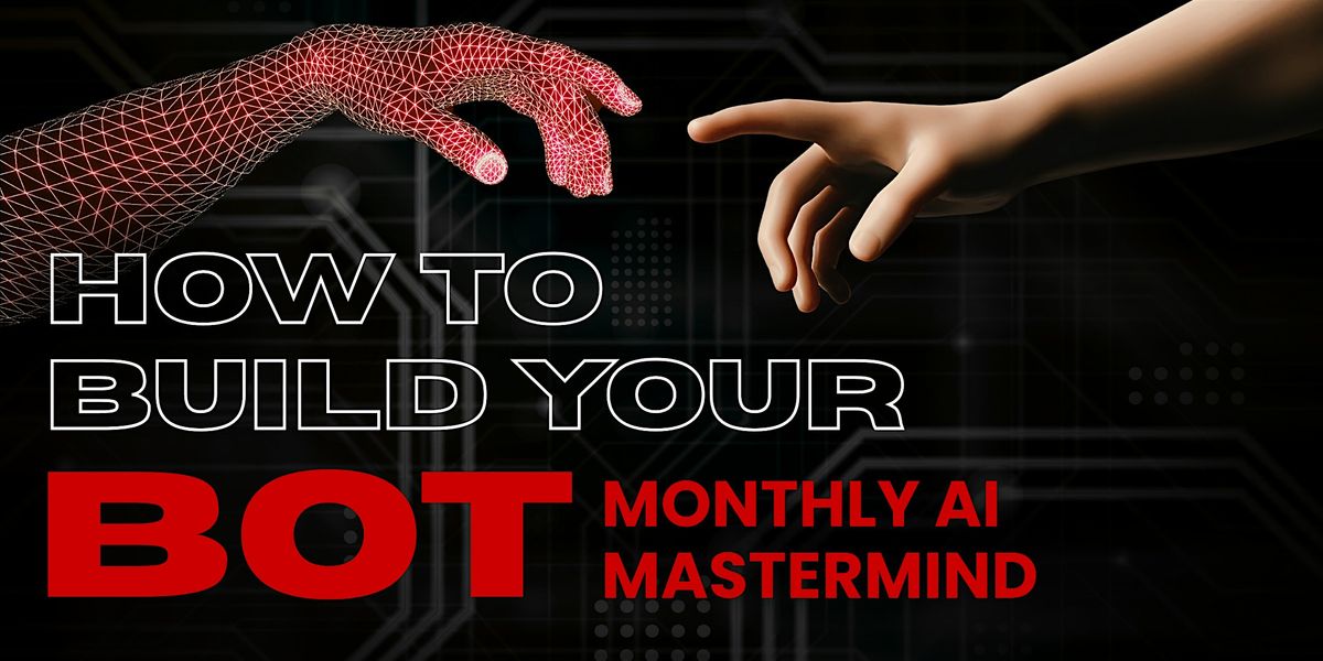 Monthly AI Mastermind: How To Build Your Bot