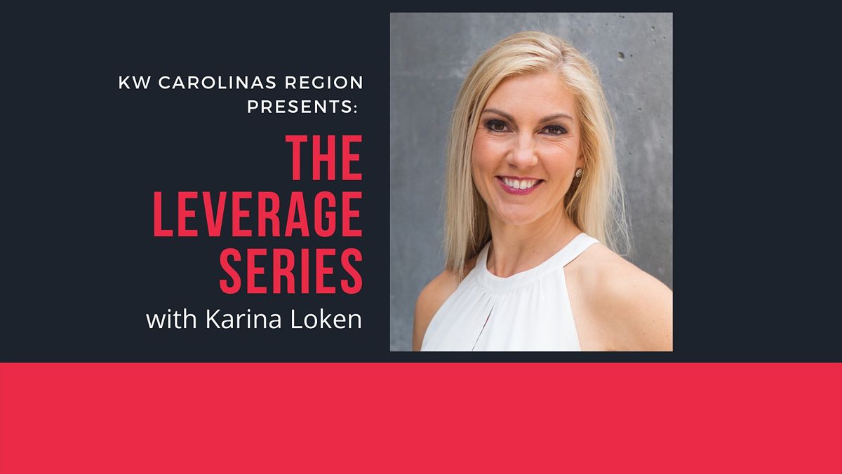 IN PERSON - KW Carolinas -  Leverage Series w Karina Loken - Charlotte, NC