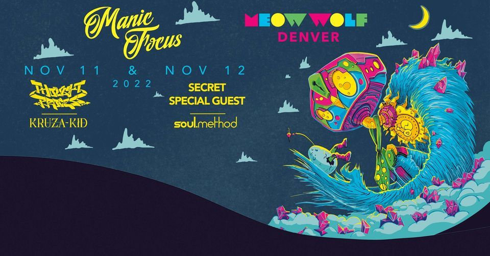 11\/11 + 11\/12 Manic Focus at Meow Wolf Denver