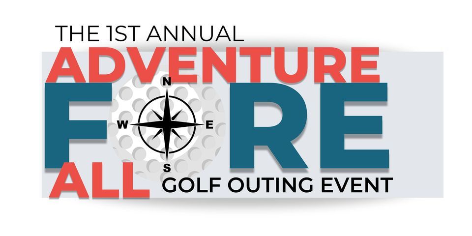 The 1st Annual Adventure FORE All Golf Outing Event