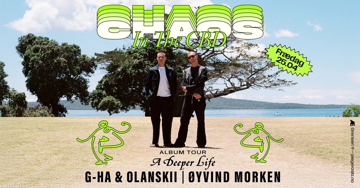 Fr\u00e6dag: Chaos In The CBD (Album Tour) + g-HA & Olanskii + \u00d8yvind Morken