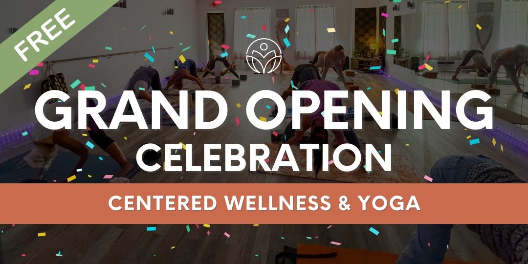 Official Grand Opening Celebration of Centered Wellness & Yoga