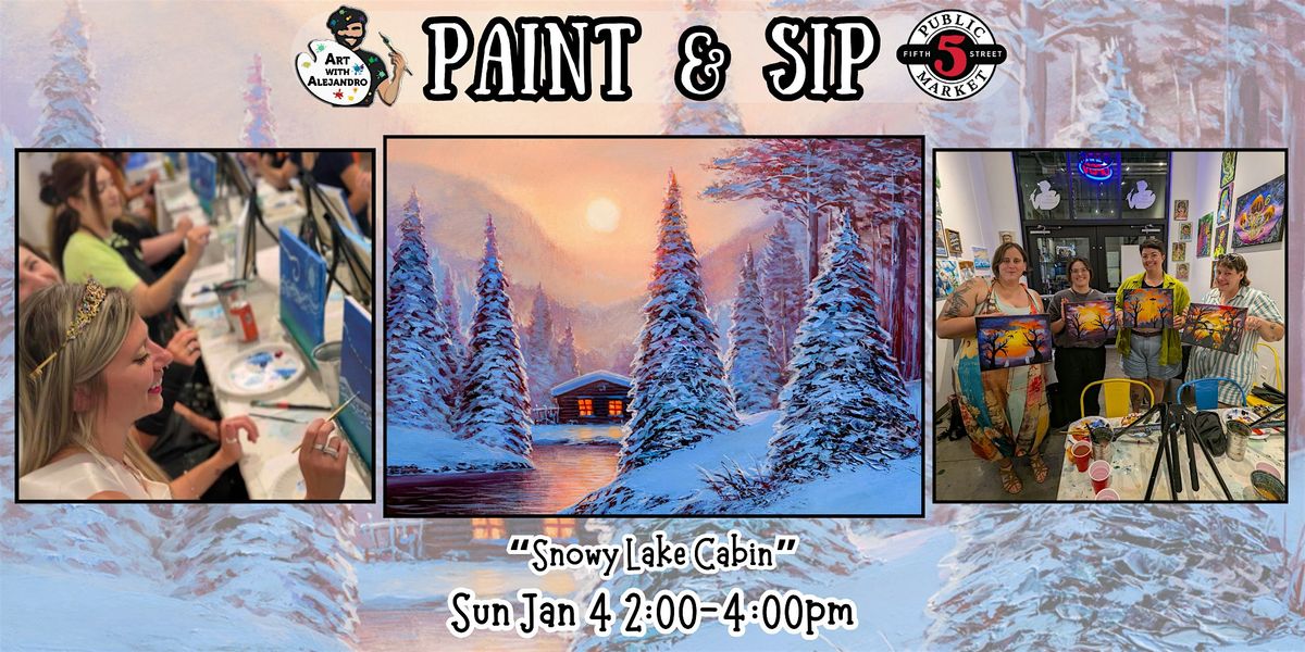 Paint & Sip at 5th St Alley \u201cSnowy Lake Cabin\u201d