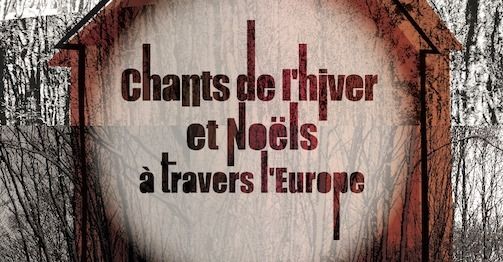 Concert - Chants de l\u2019hiver et no\u00ebls \u00e0 travers l\u2019Europe