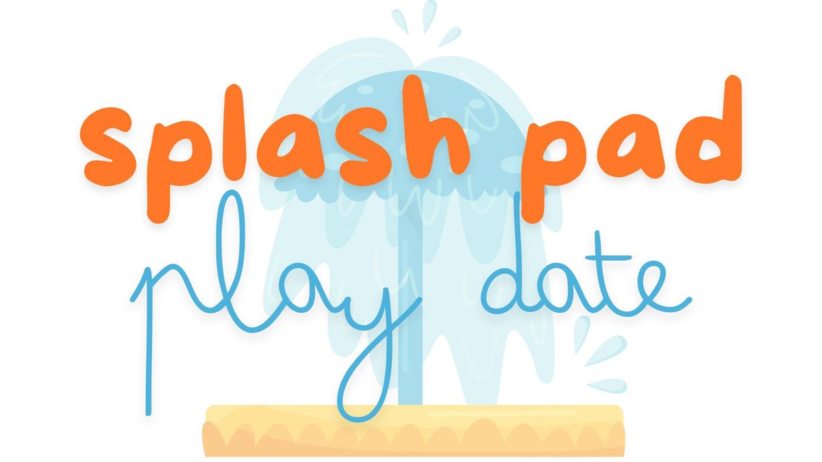 Splash Pad Play Date