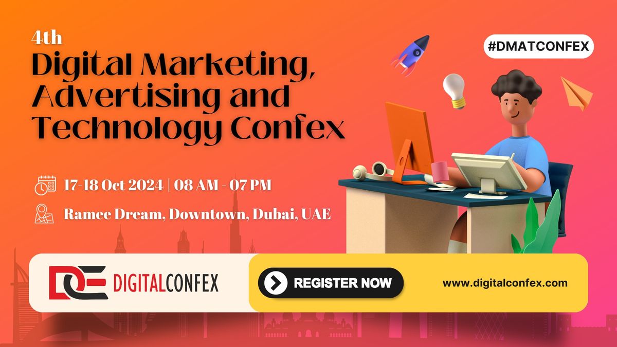 4th Digital Marketing, Advertising and Technology Confex - 17-18 Oct 2024 - Dubai