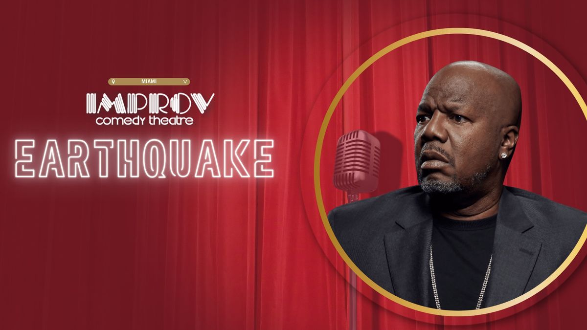 EARTHQUAKE @ MIAMI IMPROV