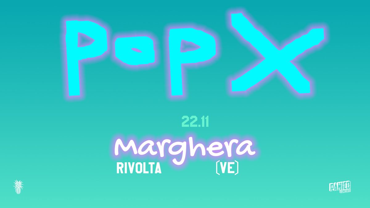 22.11 | Pop X \/ Centro Sociale Rivolta - Marghera (VE)