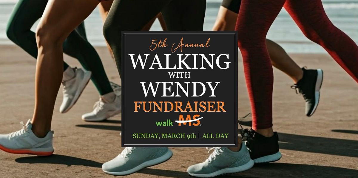 5th Annual "Walking with Wendy" Event \u2013 A Fundraiser for Walk MS\u00ae