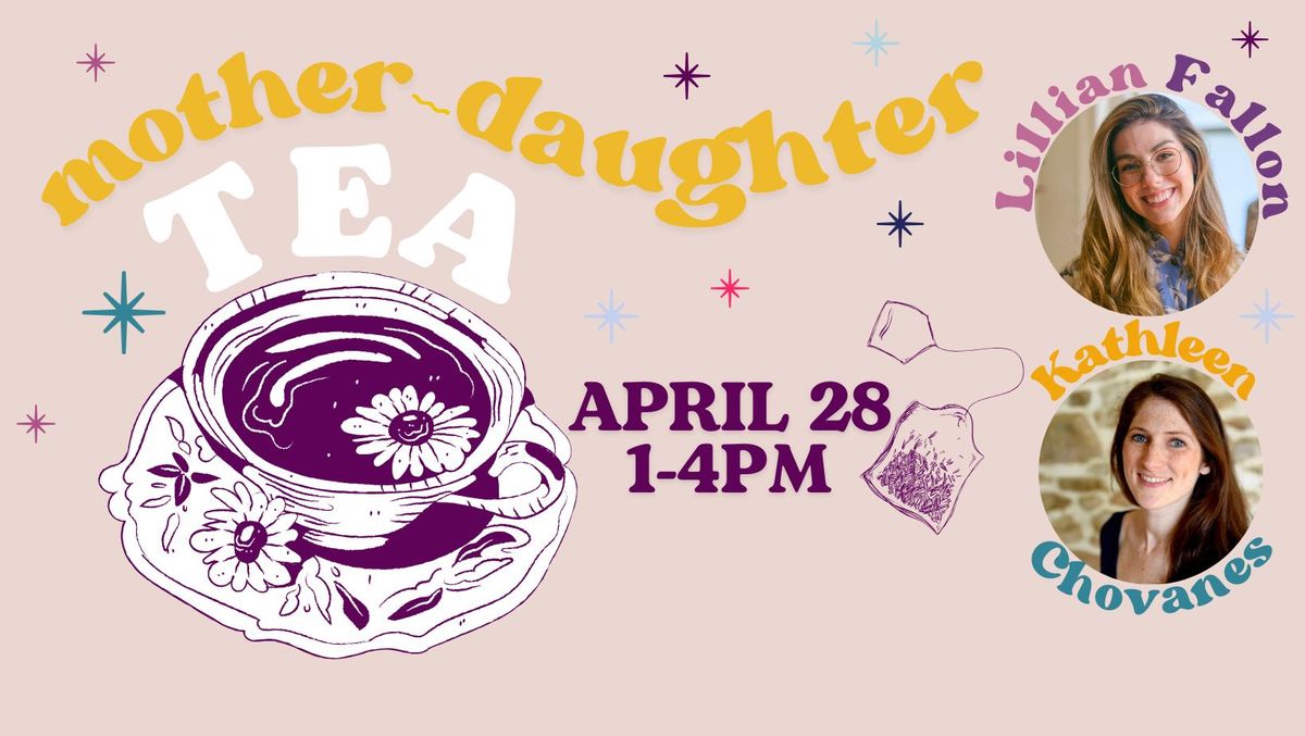 Mother - Daughter Tea, Featuring Speakers!