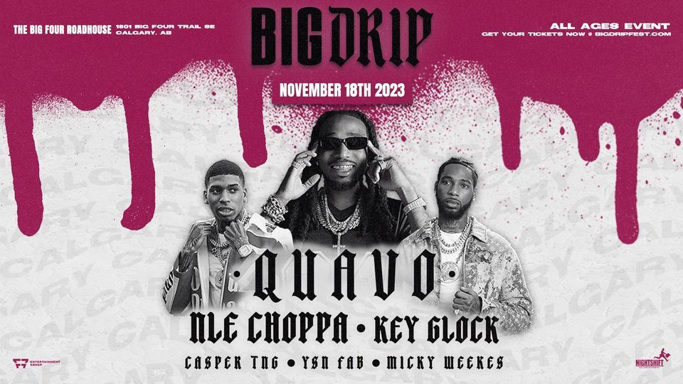 BIG DRIP FESTIVAL w\/ QUAVO, NLE CHOPPA, KEY GLOCK & MORE - CALGARY, AB