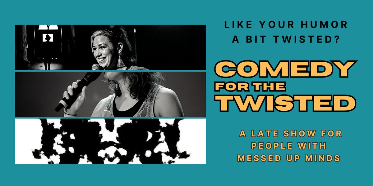 Comedy 4 the Twisted! Open Mic