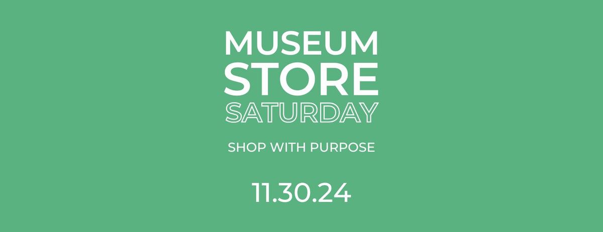 Museum Store Saturday